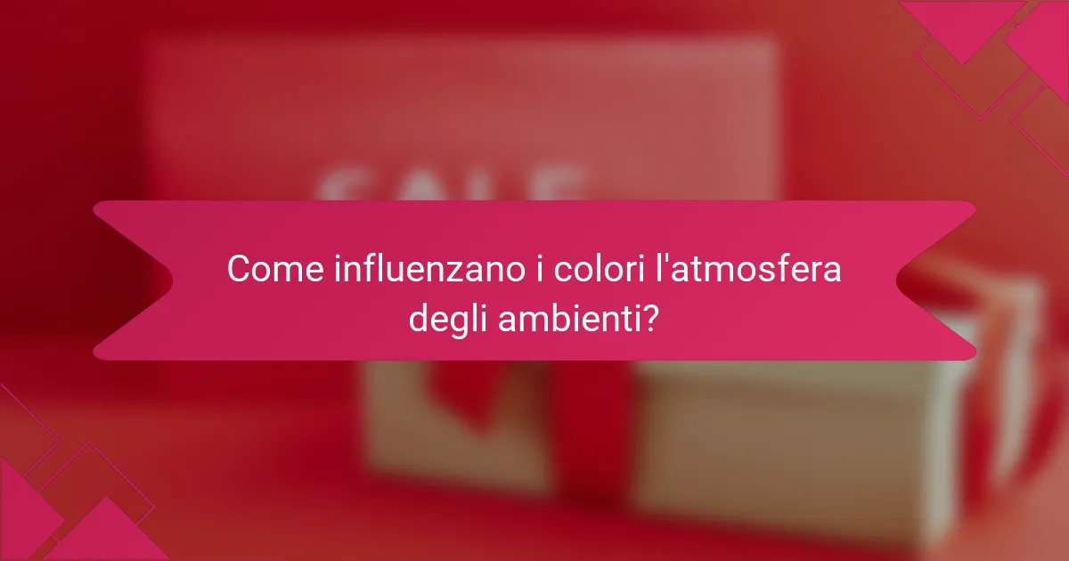 Come influenzano i colori l'atmosfera degli ambienti?