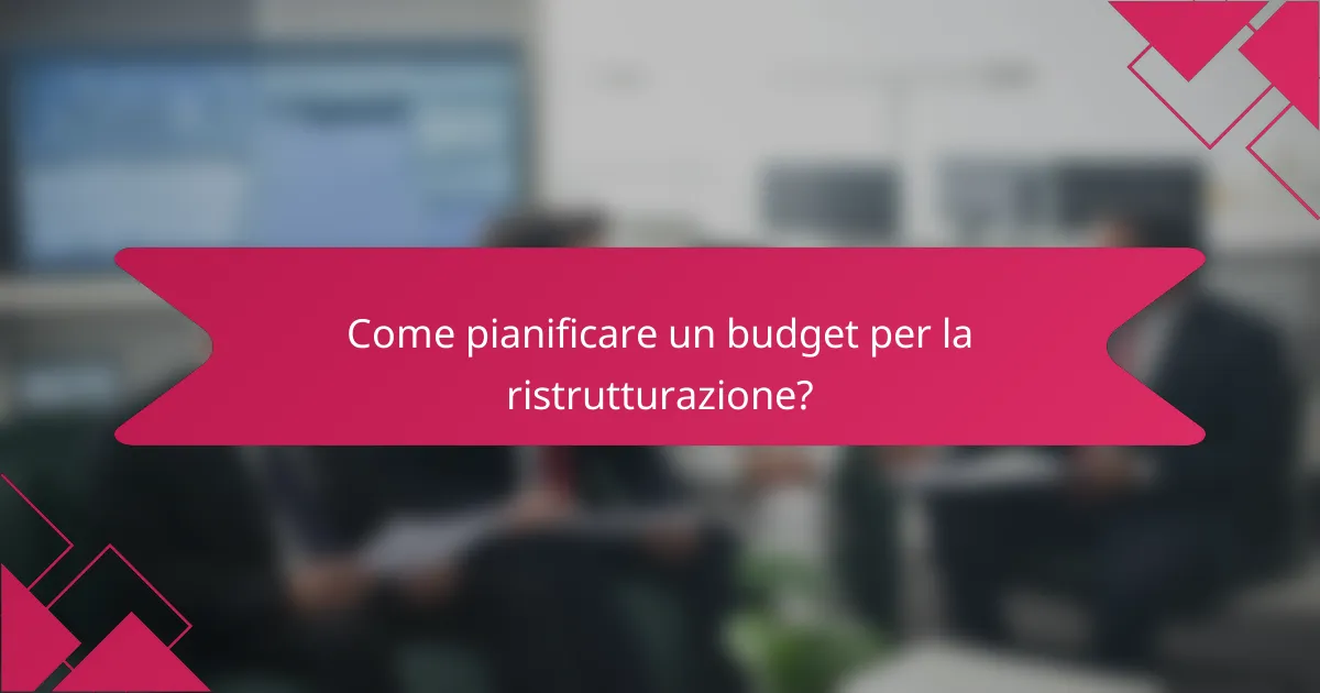 Come pianificare un budget per la ristrutturazione?