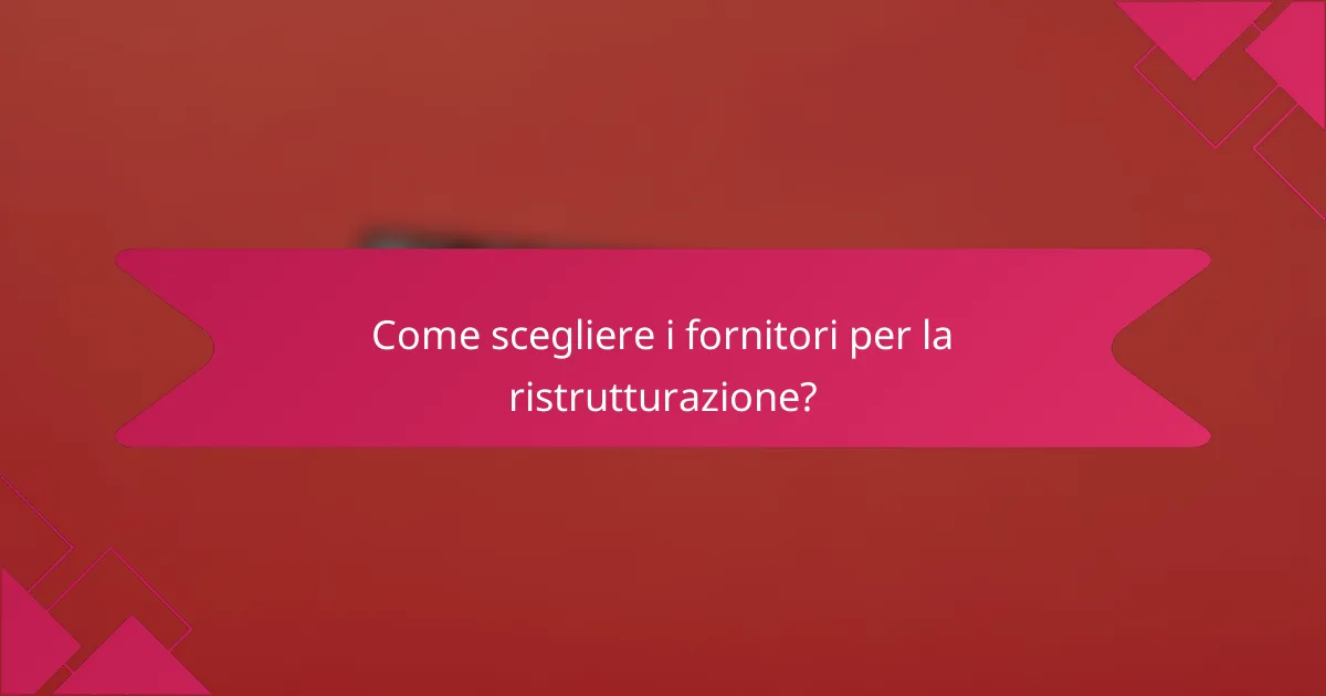 Come scegliere i fornitori per la ristrutturazione?
