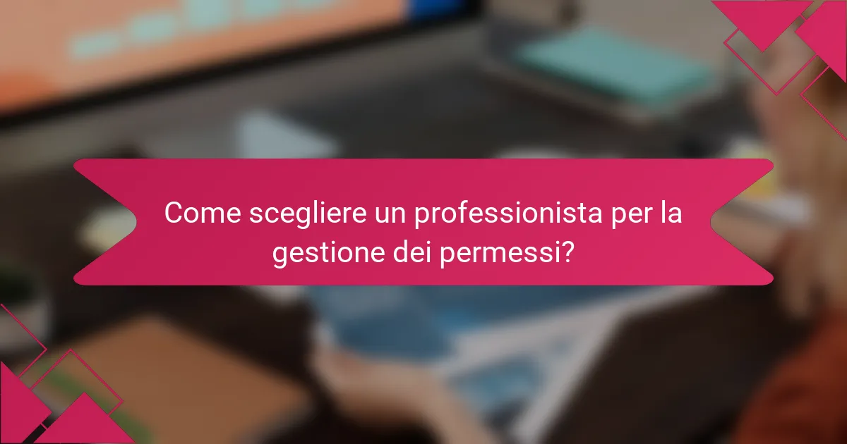 Come scegliere un professionista per la gestione dei permessi?