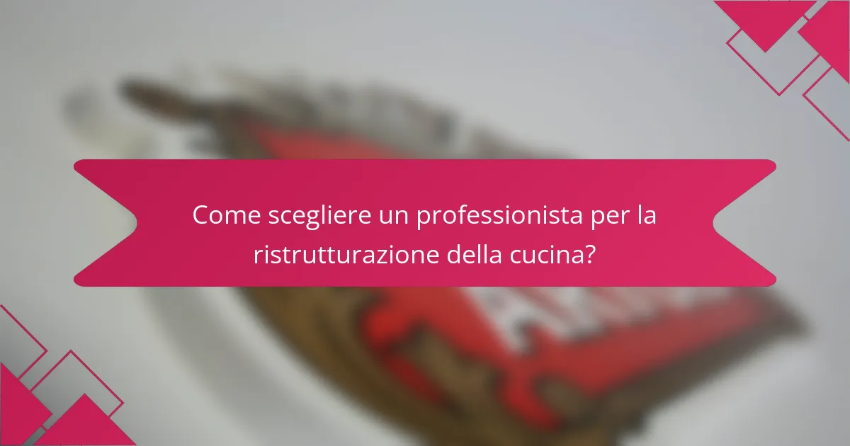 Come scegliere un professionista per la ristrutturazione della cucina?