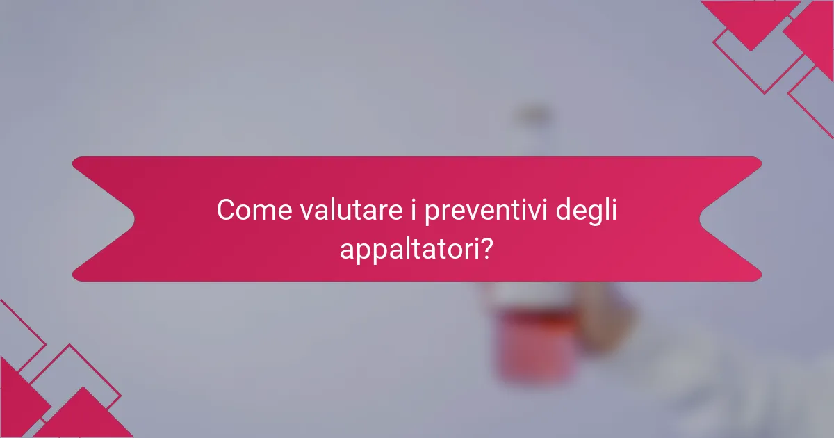 Come valutare i preventivi degli appaltatori?