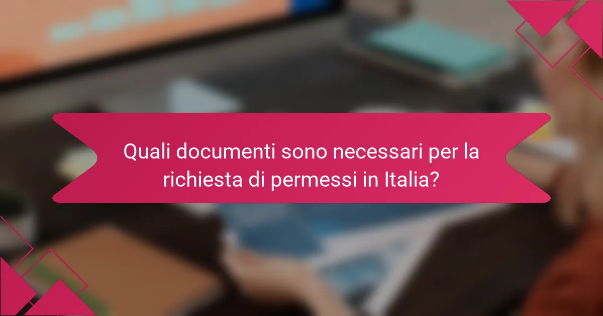 Quali documenti sono necessari per la richiesta di permessi in Italia?