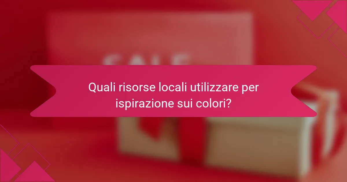 Quali risorse locali utilizzare per ispirazione sui colori?