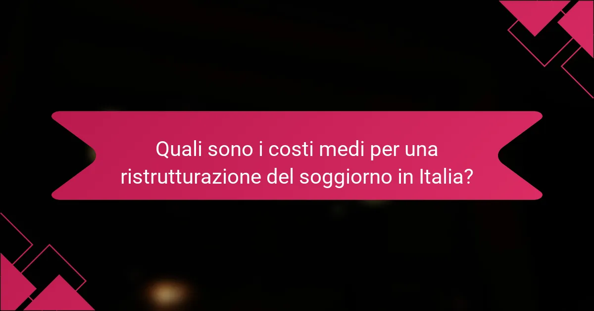 Quali sono i costi medi per una ristrutturazione del soggiorno in Italia?