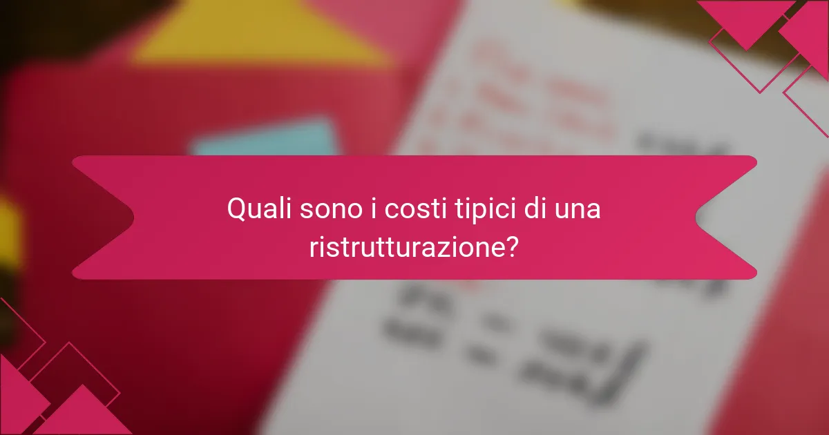 Quali sono i costi tipici di una ristrutturazione?