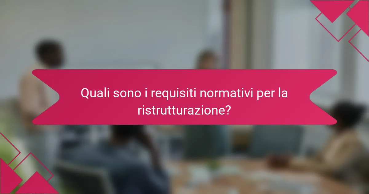 Quali sono i requisiti normativi per la ristrutturazione?