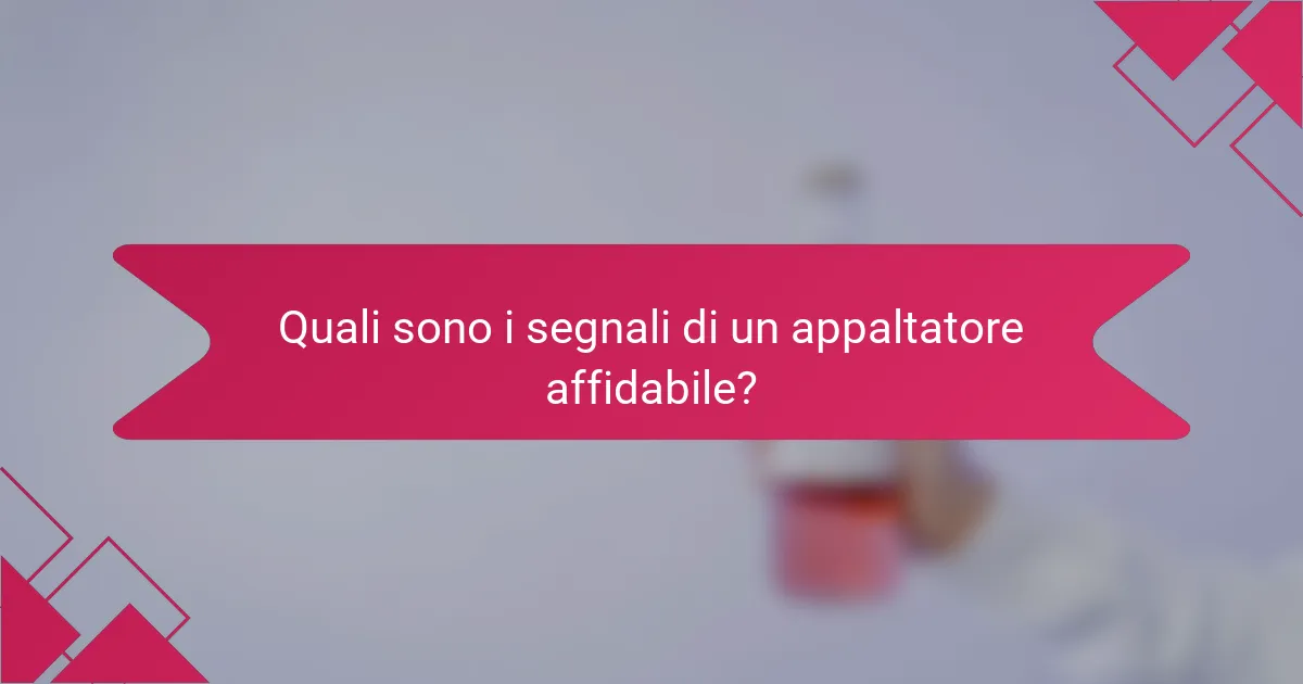 Quali sono i segnali di un appaltatore affidabile?