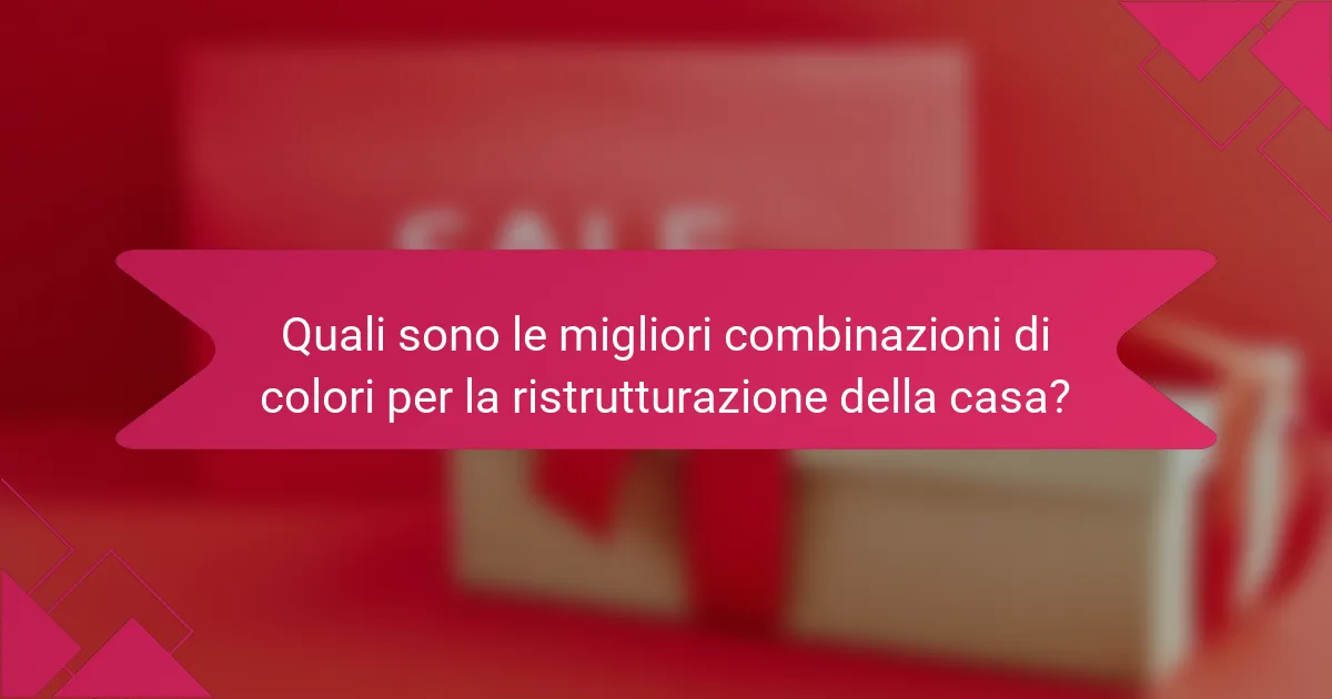 Quali sono le migliori combinazioni di colori per la ristrutturazione della casa?