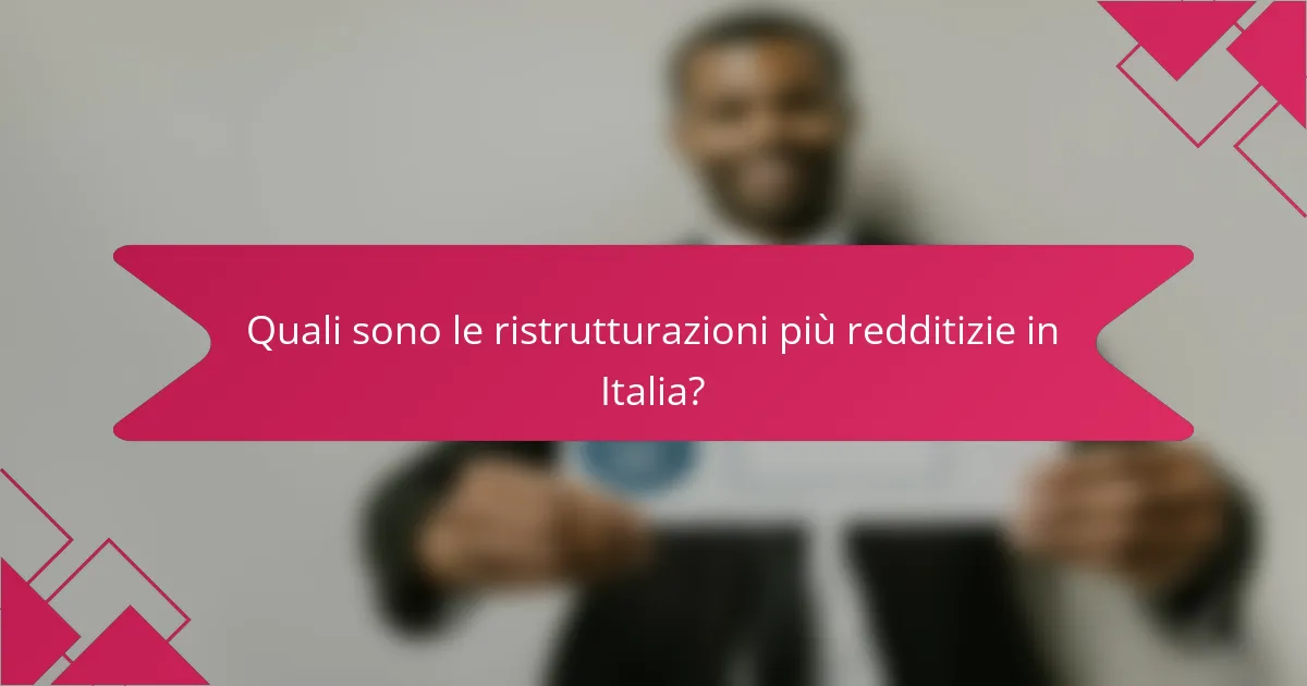 Quali sono le ristrutturazioni più redditizie in Italia?