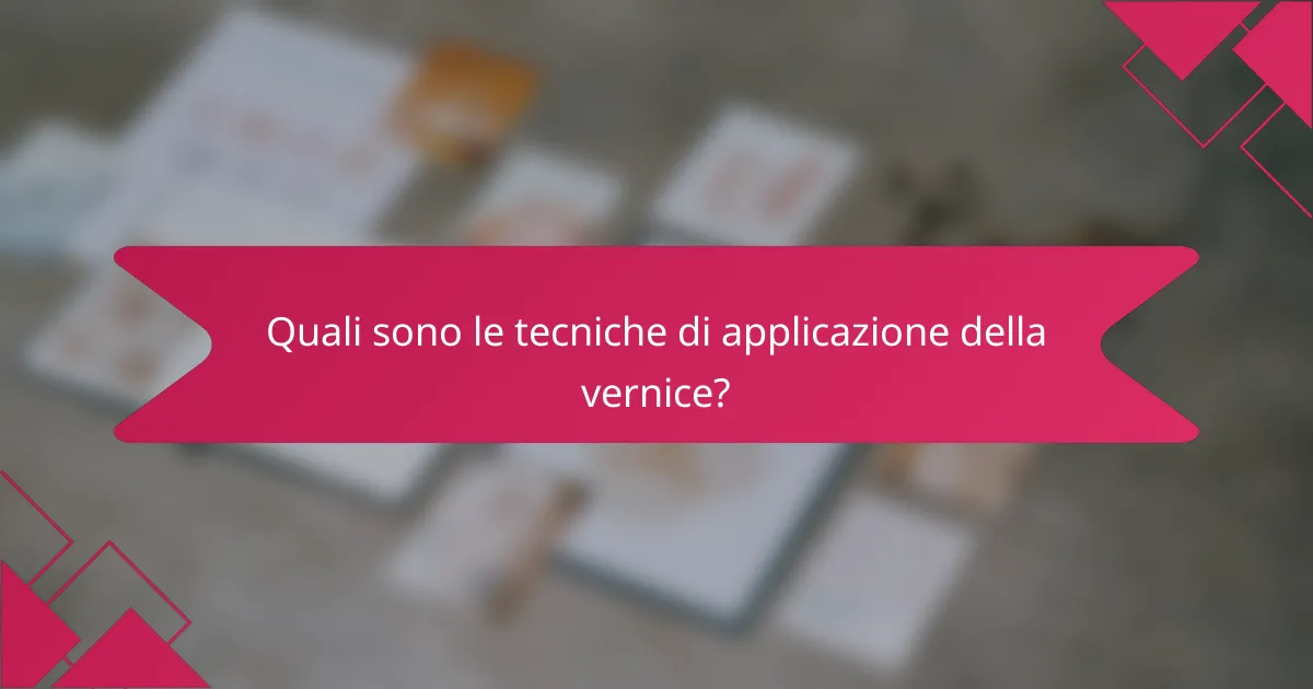 Quali sono le tecniche di applicazione della vernice?