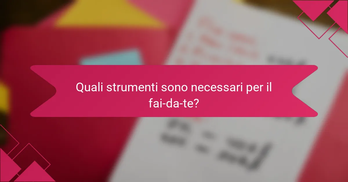 Quali strumenti sono necessari per il fai-da-te?